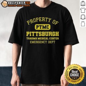 Top Property Of PTMC Pittsburgh Trauma Medical Center Emergency Dept Vintage Text Shirt
