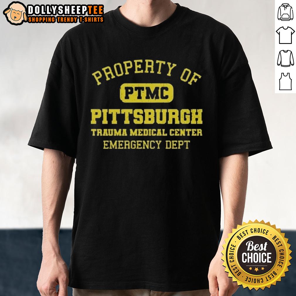 Top Property Of PTMC Pittsburgh Trauma Medical Center Emergency Dept Vintage Text Shirt