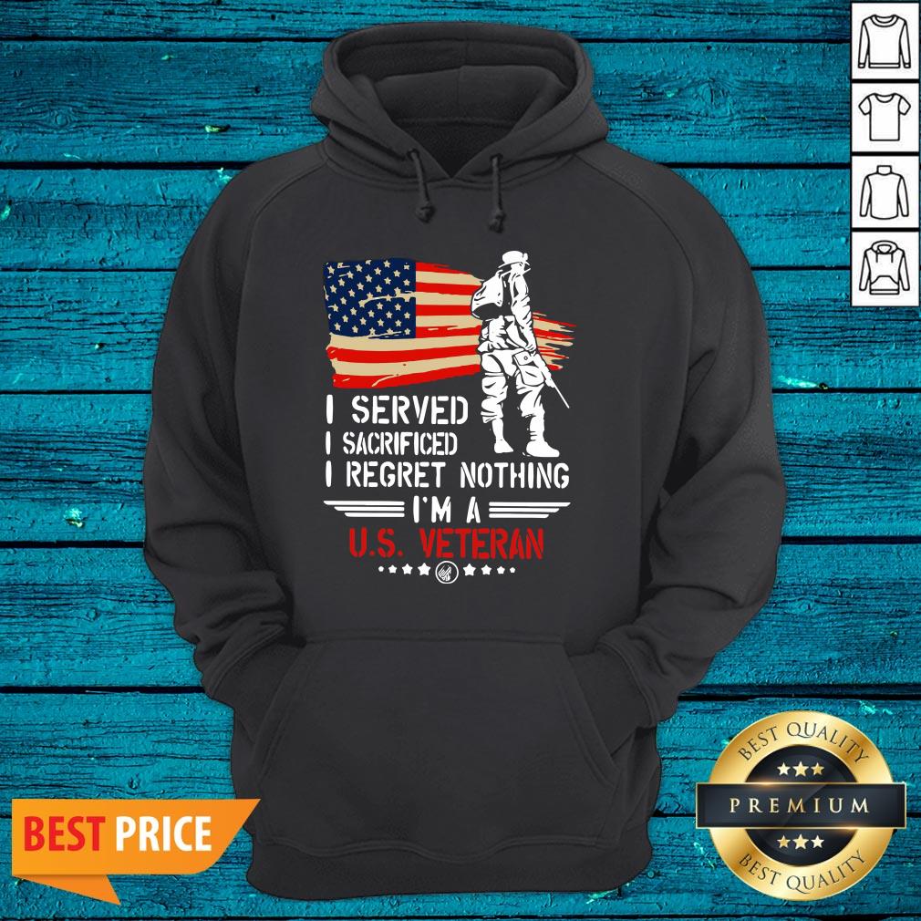 Pro American Flag Independence Day I Served I Sacrificed I Regret Nothing I'm A U.S Veteran Shirt - Image 3