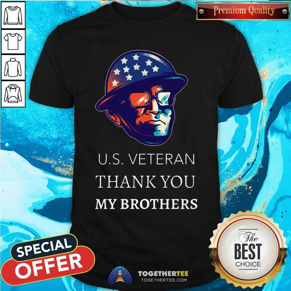 US Veteran Thank You My Brothers Shirt