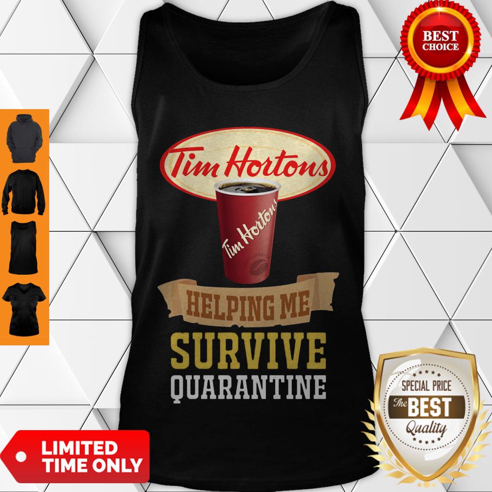 Good Hot Tim Hortons Helping Me Survive Quarantine Shirt - Image 4