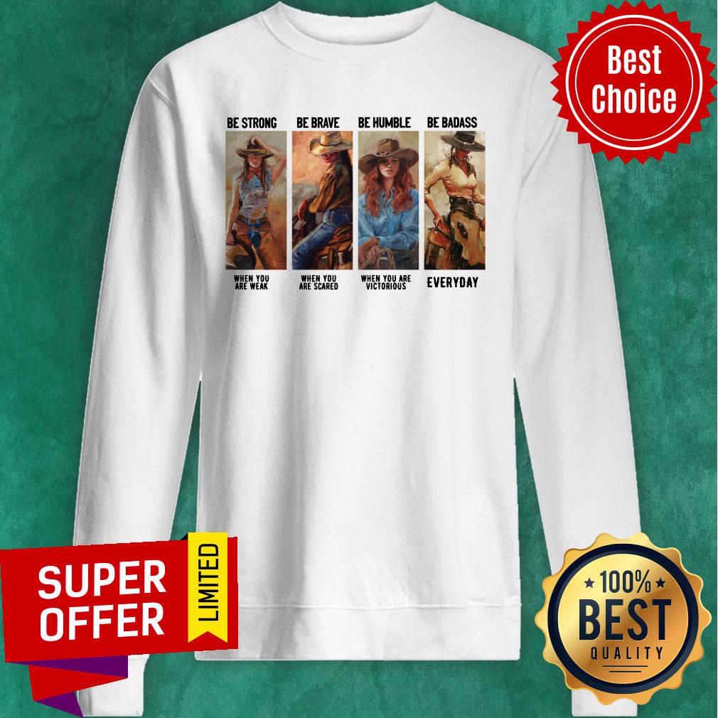Cowgirl Be Strong Be Brave Be Humble Horse Shirt - Image 4