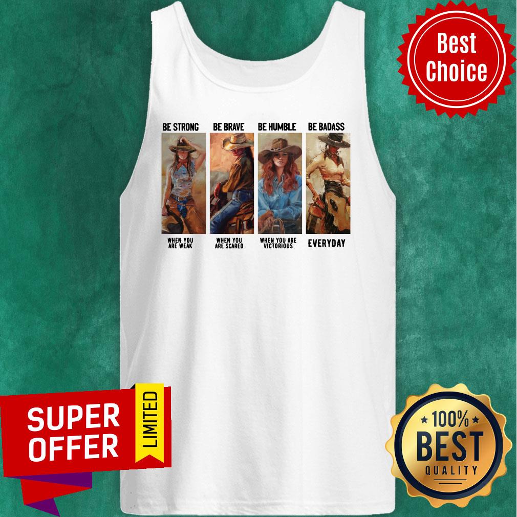 Cowgirl Be Strong Be Brave Be Humble Horse Shirt - Image 3