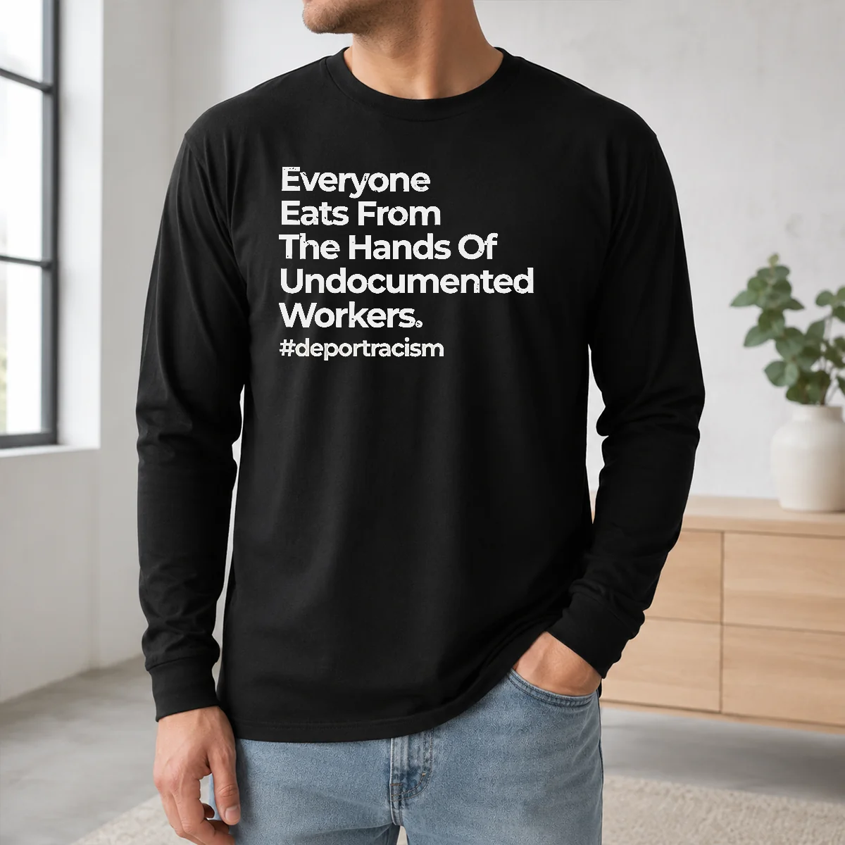 Good Funny Everyone Eats From The Hands Of Undocumented Workers Deport Racism Statement Shirt - Image 5
