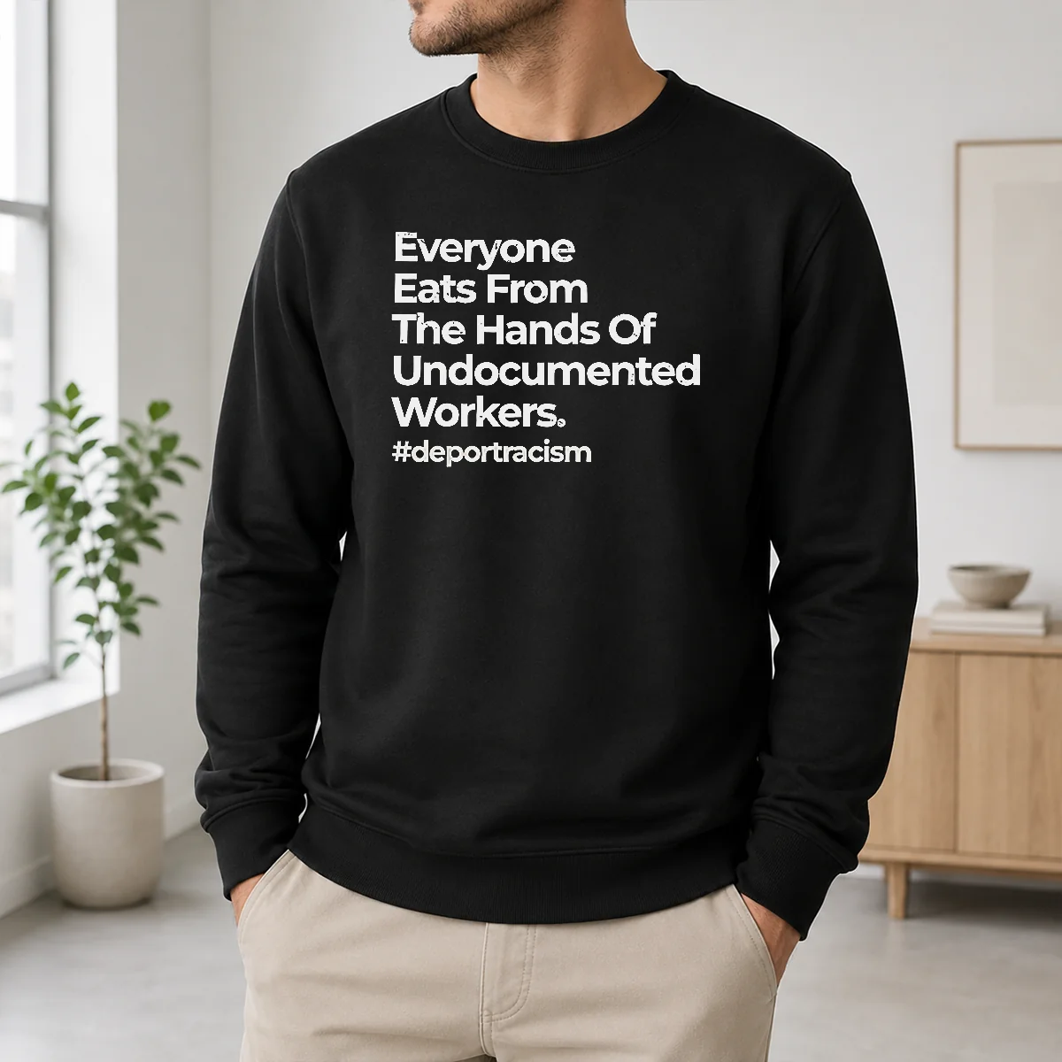 Good Funny Everyone Eats From The Hands Of Undocumented Workers Deport Racism Statement Shirt - Image 6