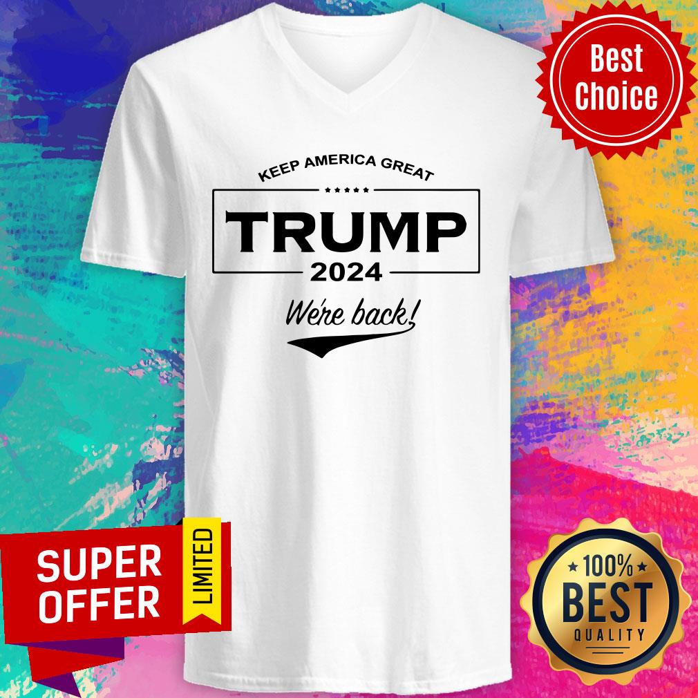 Funny Keep America Great Trump 2024 We’re Back Shirt - Image 3