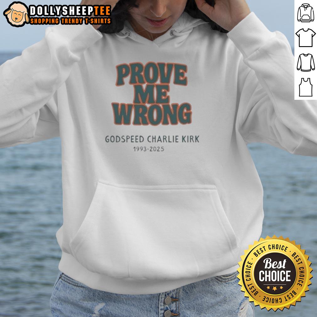 Premium Godspeed Charlie Kirk Prove Me Wrong 1993 2025 T-Shirt - Image 2