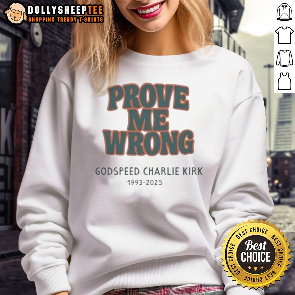 Premium Godspeed Charlie Kirk Prove Me Wrong 1993 2025 T-Shirt - Image 5