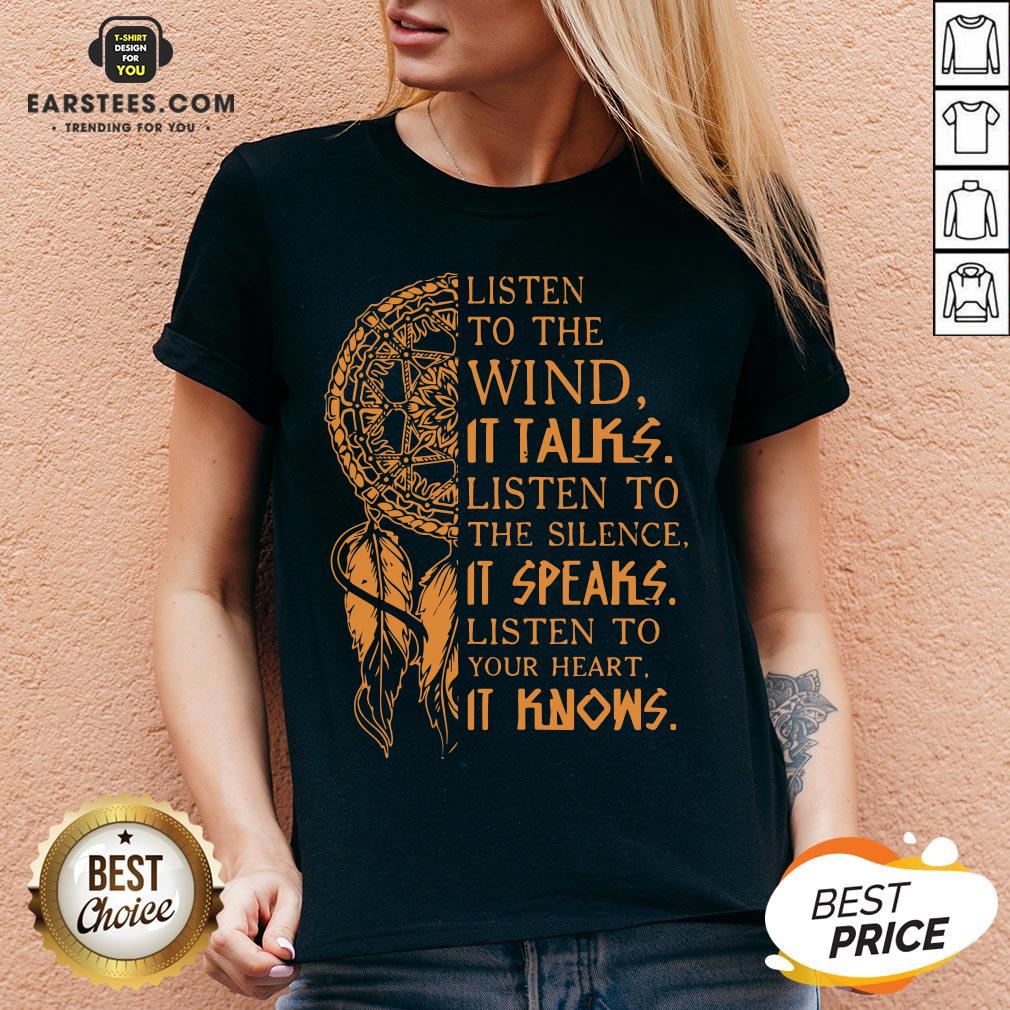 Listen To The Wind It Talks Listen To The Silence It Speaks Listen To Your Heart It Knows Shirt - Image 4