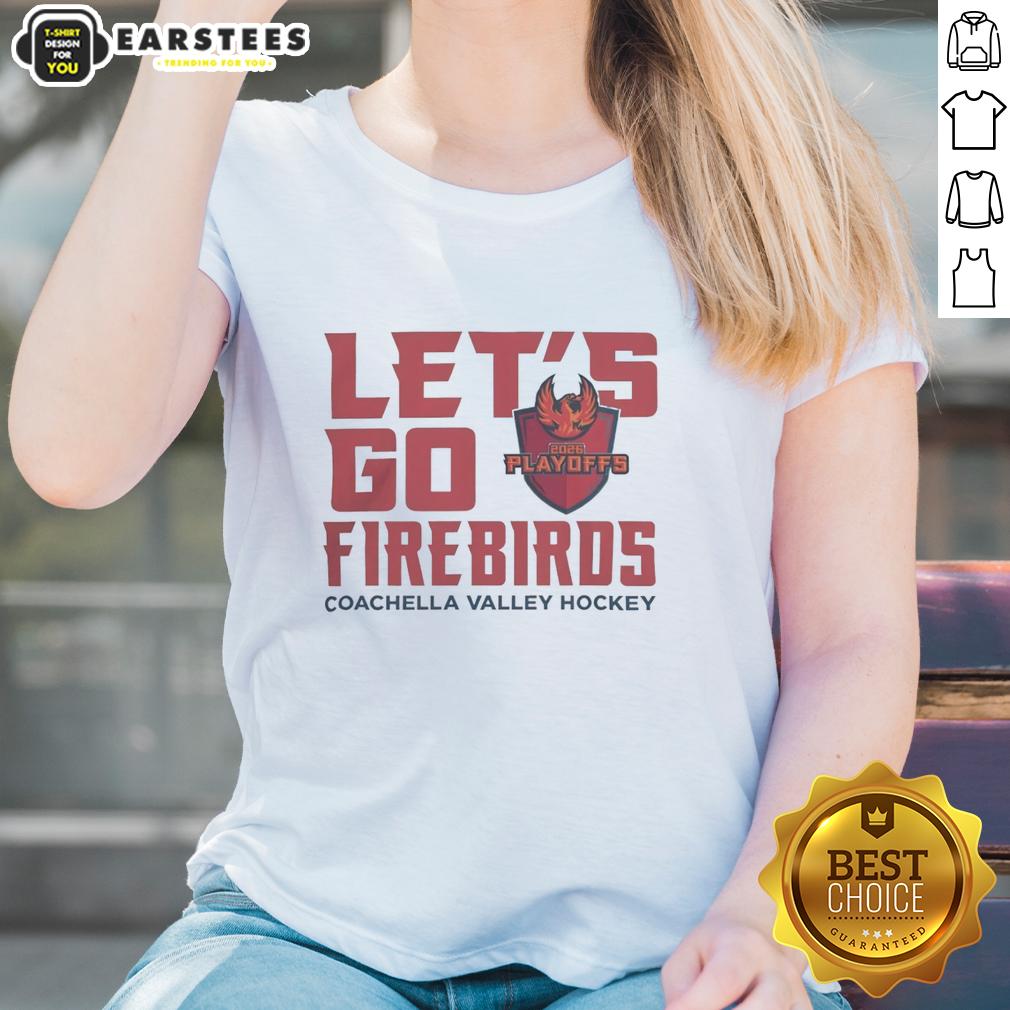 Hot Coachella Valley Firebirds 2026 Calder Cup Playoff Let's Go Firebirds T-Shirt - Image 3