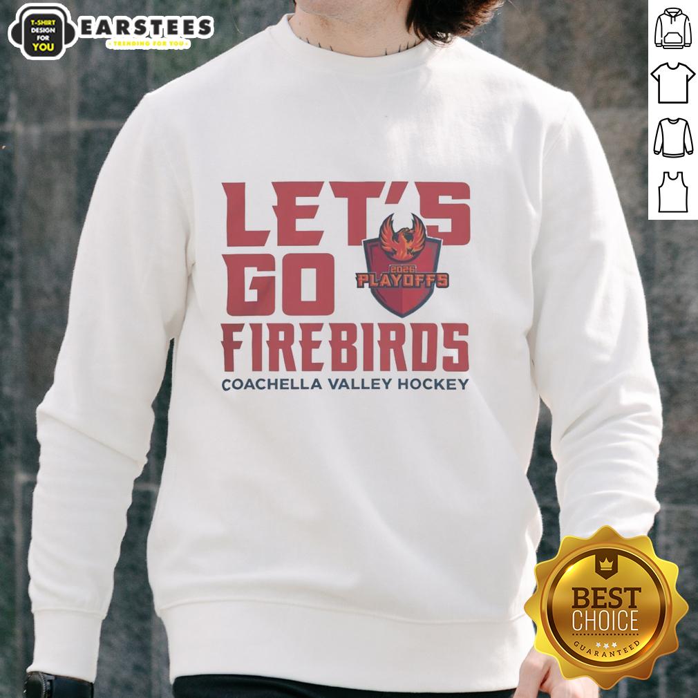 Hot Coachella Valley Firebirds 2026 Calder Cup Playoff Let's Go Firebirds T-Shirt - Image 5