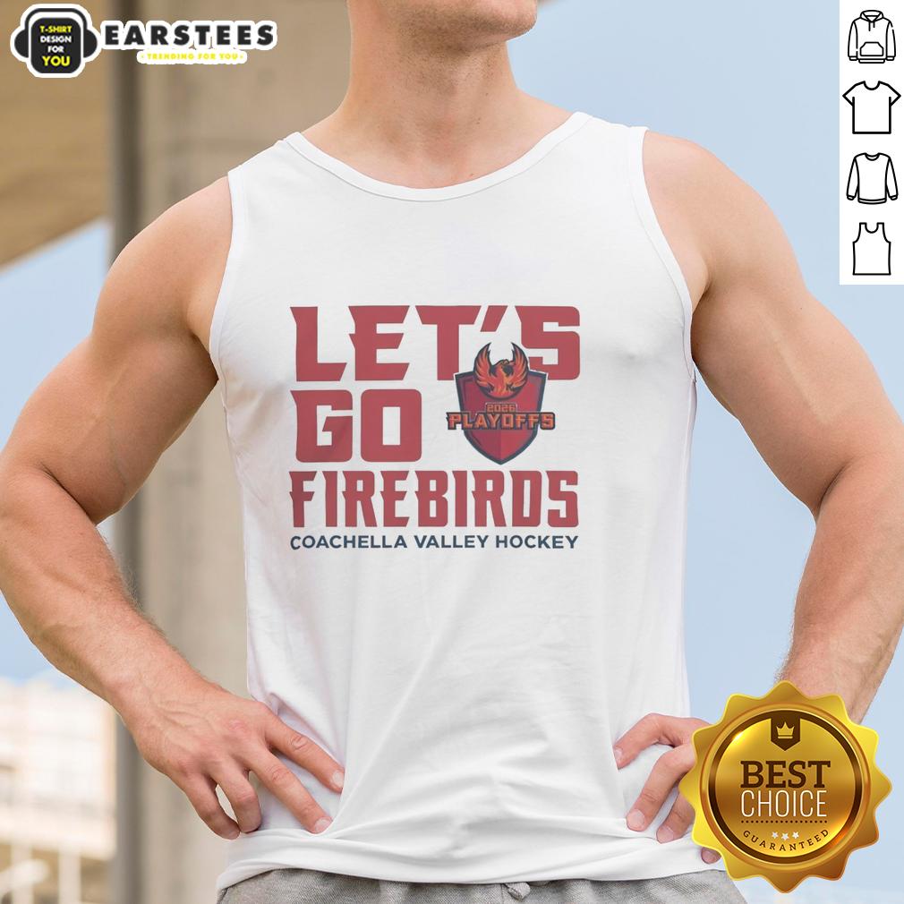 Hot Coachella Valley Firebirds 2026 Calder Cup Playoff Let's Go Firebirds T-Shirt - Image 4