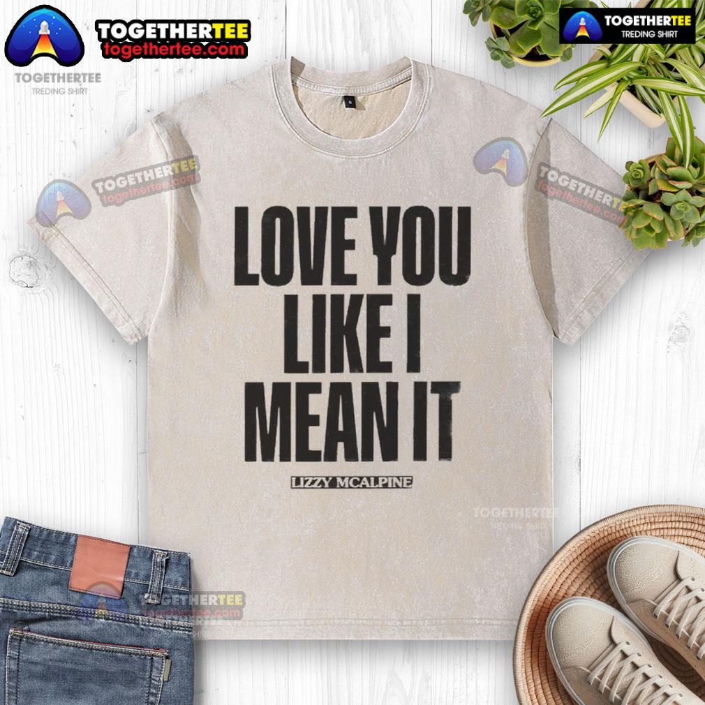 Official Love You Like I Mean It T-Shirt - Image 6