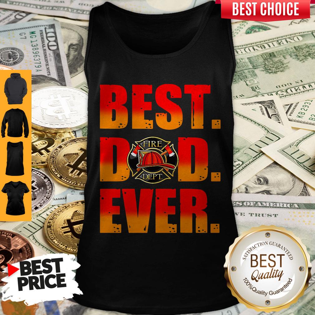 Top Fire Dept Best Dad Ever Shirt - Image 4