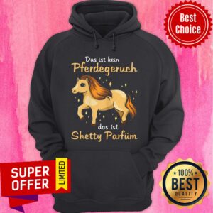 Alternative view of Funny Das Ist Kein Pferdegeruch Das Ist Shetty Parfum Hours Shirt