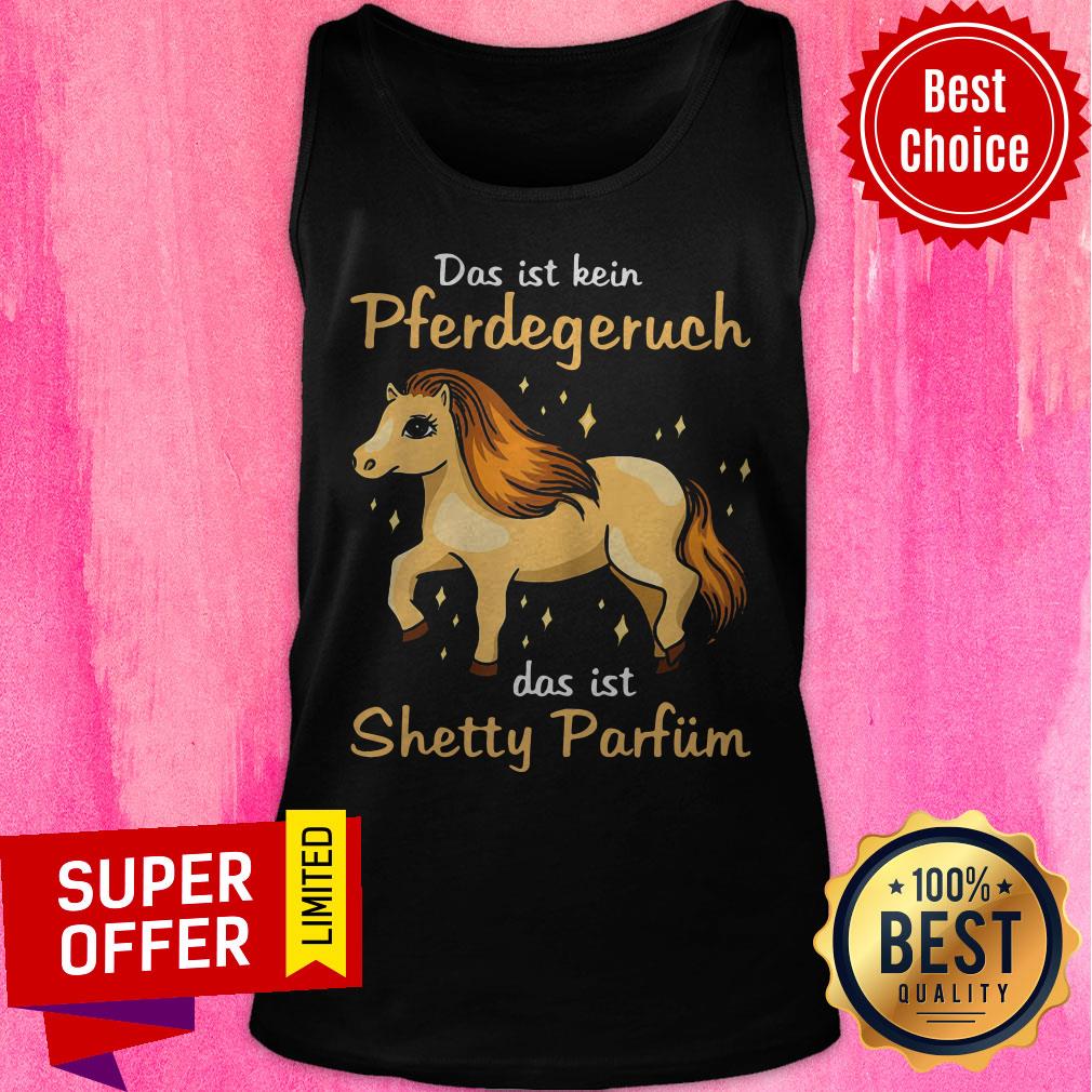 Funny Das Ist Kein Pferdegeruch Das Ist Shetty Parfum Hours Shirt - Image 4