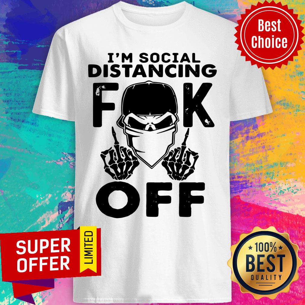 Nice Skull Face Mask I’m Social Distancing Fuck Off Shirt