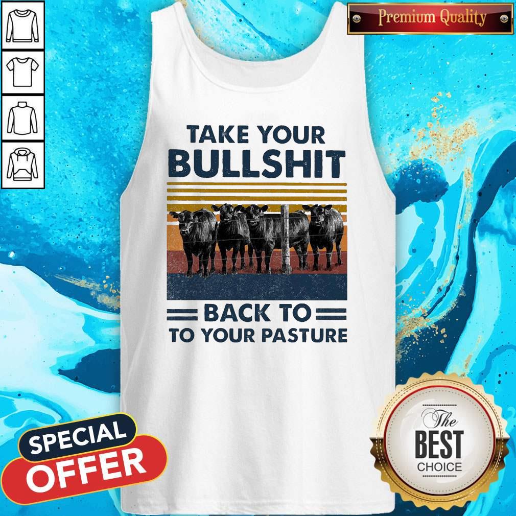 Take Your Bullshit Back To Your Pasture Vintage Shirt - Image 4
