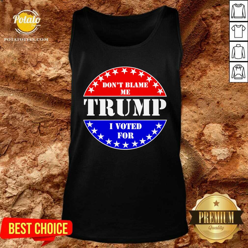 Official Don’t Blame Me I Voted For Trump Shirt - Image 4