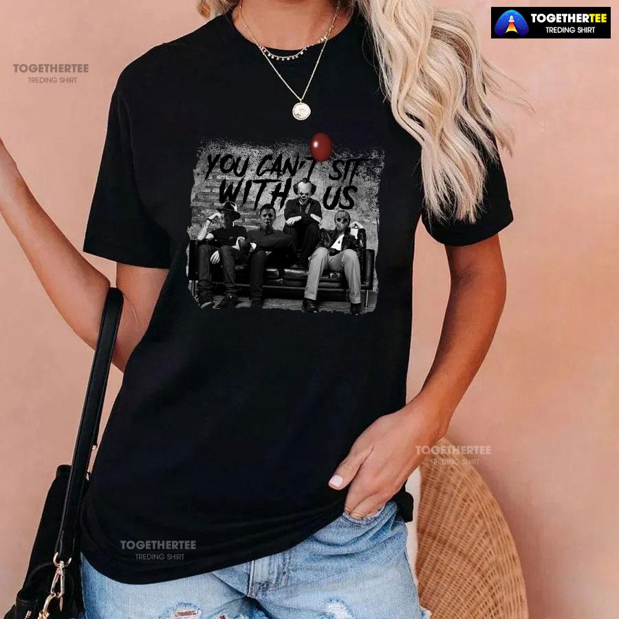 Halloween Freddy Michael Pennywise And Jason You Can’t Sit With Us T-Shirt - Image 3
