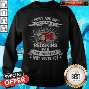 Alternative view of Don't Ask Me Why I'm A Miami Redskins Fan Ask Yourself Why You're Not Lightning Shirt