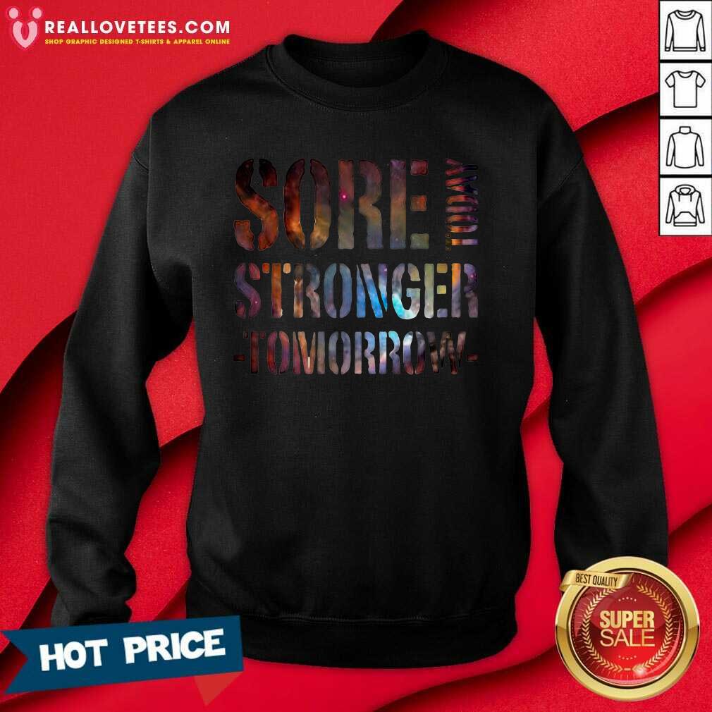 Love Sore Today Stronger Tomorrow Shirt - Image 3