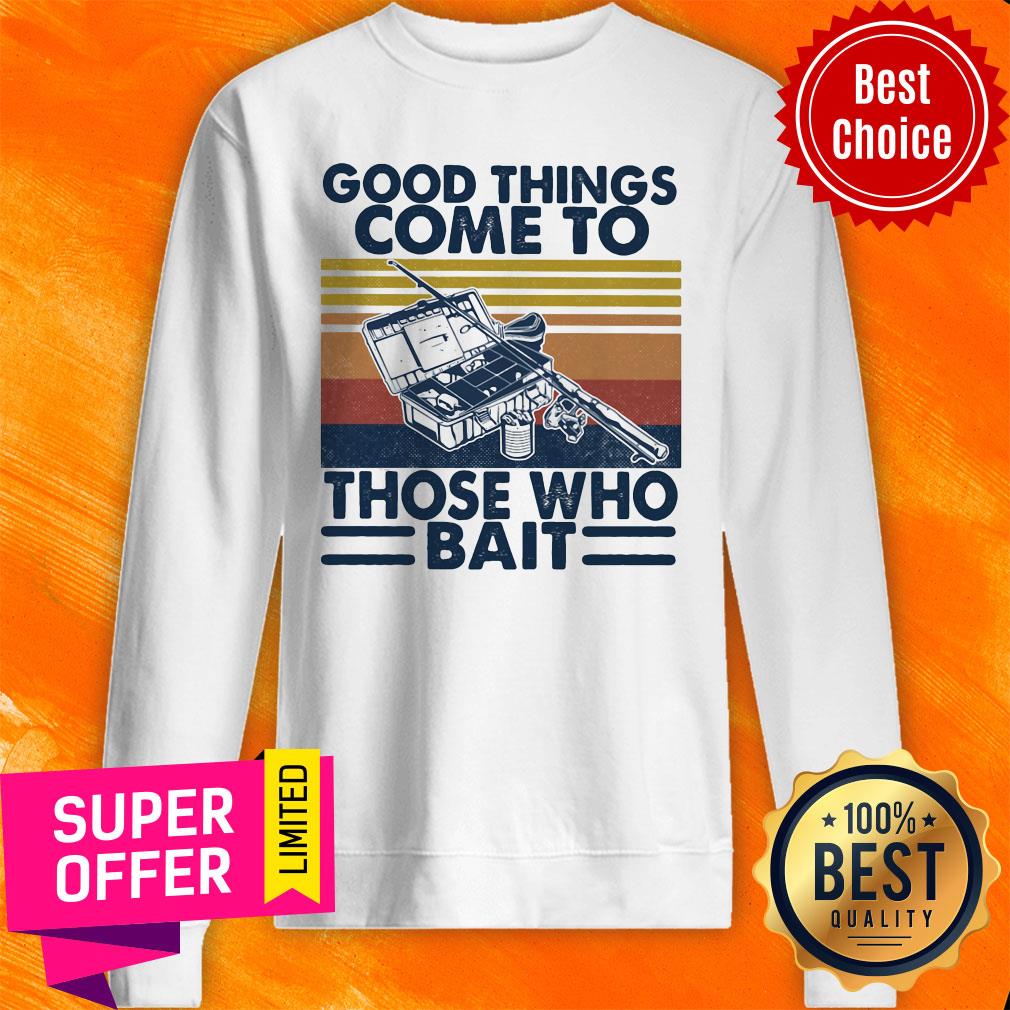 Top Good Things Come To Those Who Bait Vintage Retro Shirt