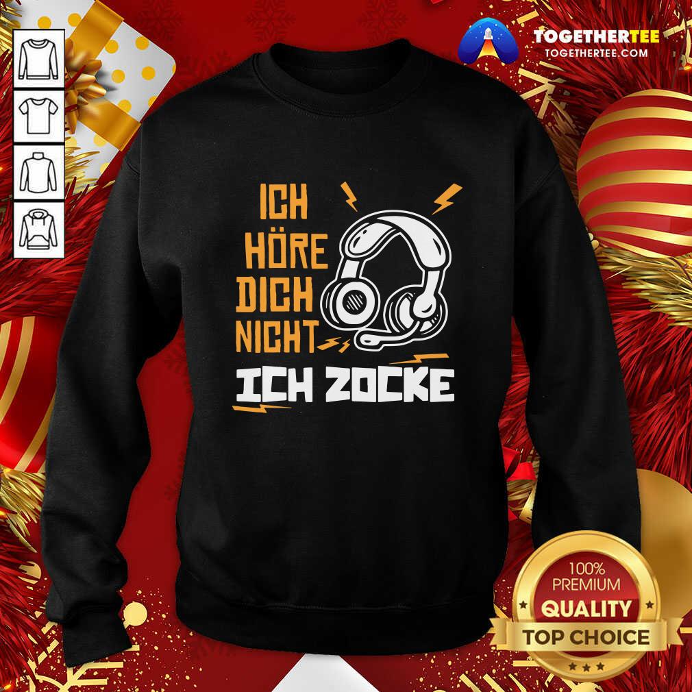 Good Ich Hre Dich Nicht Ich Zocke Shirt - Image 4