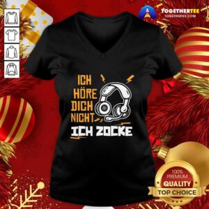 Alternative view of Good Ich Hre Dich Nicht Ich Zocke Shirt