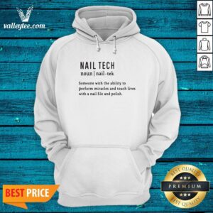 Alternative view of Nail Tech_ Someone With The Ability To Perform Miracles And Touch Lives With A Nail File And Polish Quote Shirt