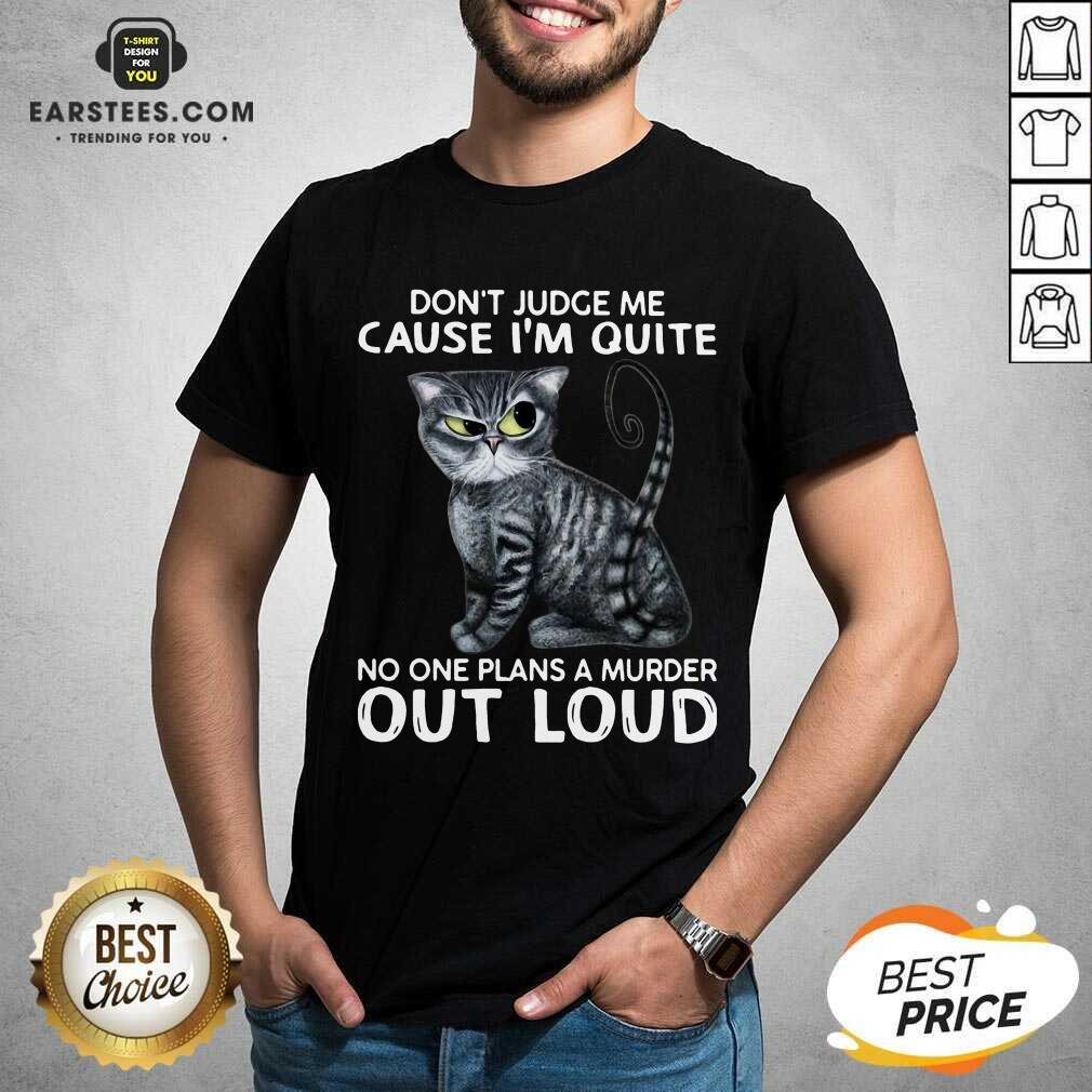 Excellent Cat Judge Quiet Loud Plans 56 Shirt