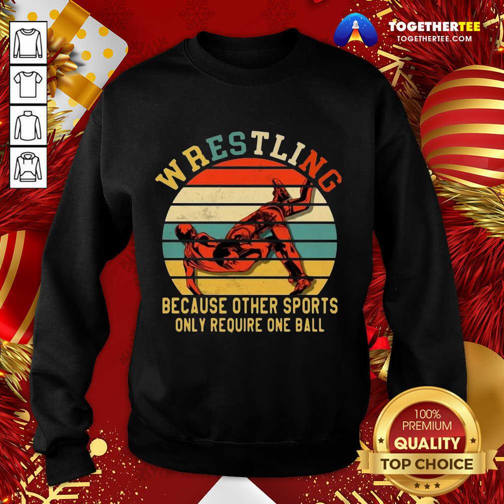Great Wrestling Because Other Sports Only Require One Ball Vintage Shirt - Image 4