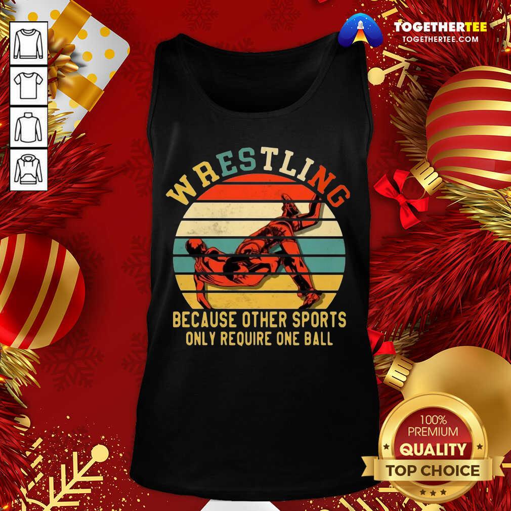 Great Wrestling Because Other Sports Only Require One Ball Vintage Shirt - Image 3