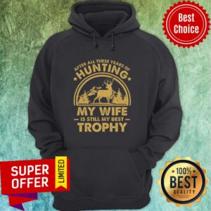 Alternative view of Hunting My Wife Is Still My Best Trophy Vintage Shirt