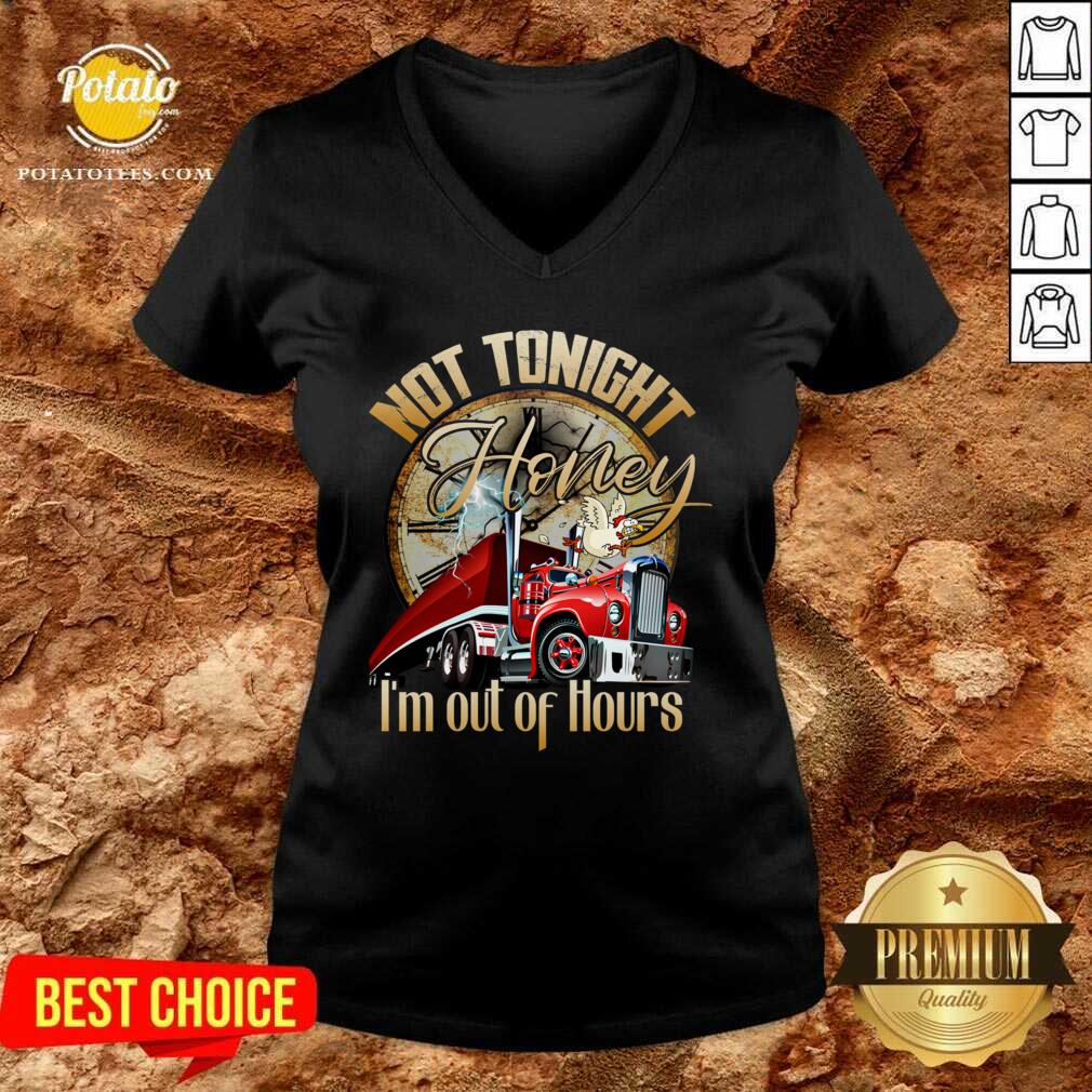 Official Not Tonight Honey I’m Out Of Hours Truck Driver Shirt - Image 2