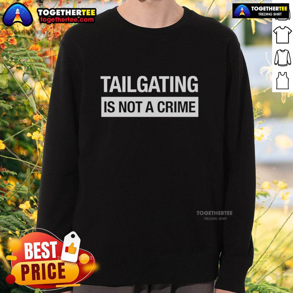 Hot Tailgating Is Not A Crime Funny T-Shirt - Image 5