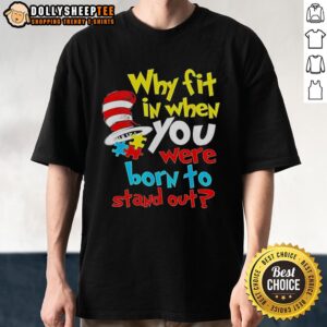 Original Dr Suess Why Fit In Born To Stand Out T-Shirt