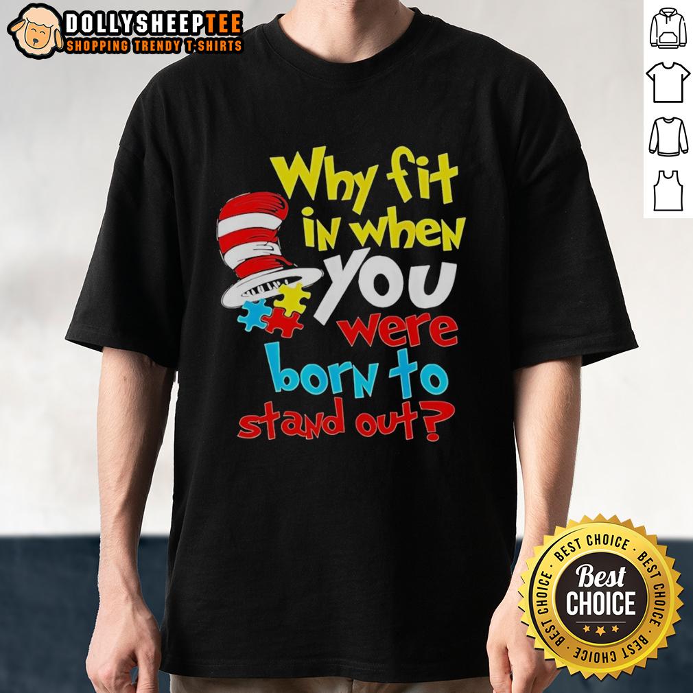 Original Dr Suess Why Fit In Born To Stand Out T-Shirt