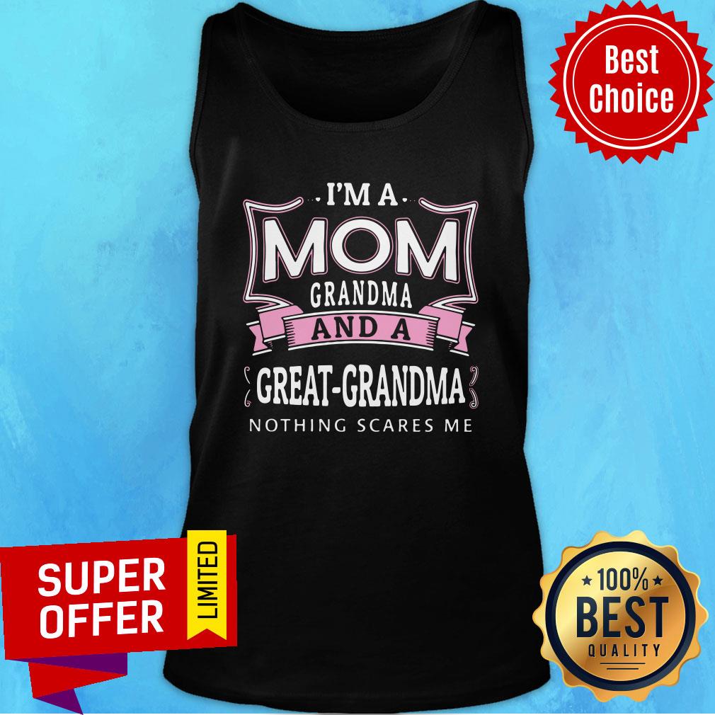 Good I'm A Mom Grandma And A Great-grandma Nothing Scares Me Shirt - Image 3