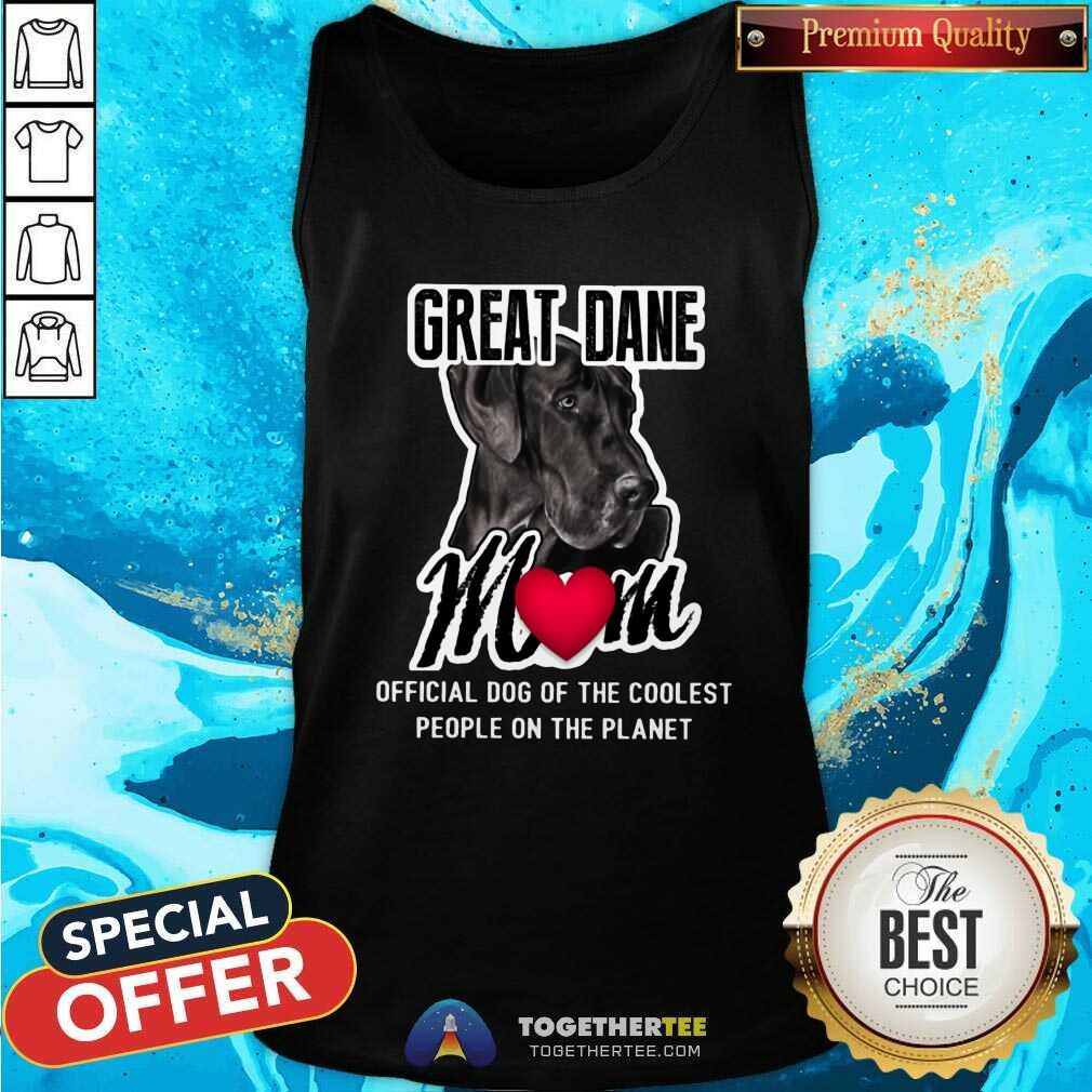 Hot Great Dane Mom Coolest People On The Planet Shirt - Image 4