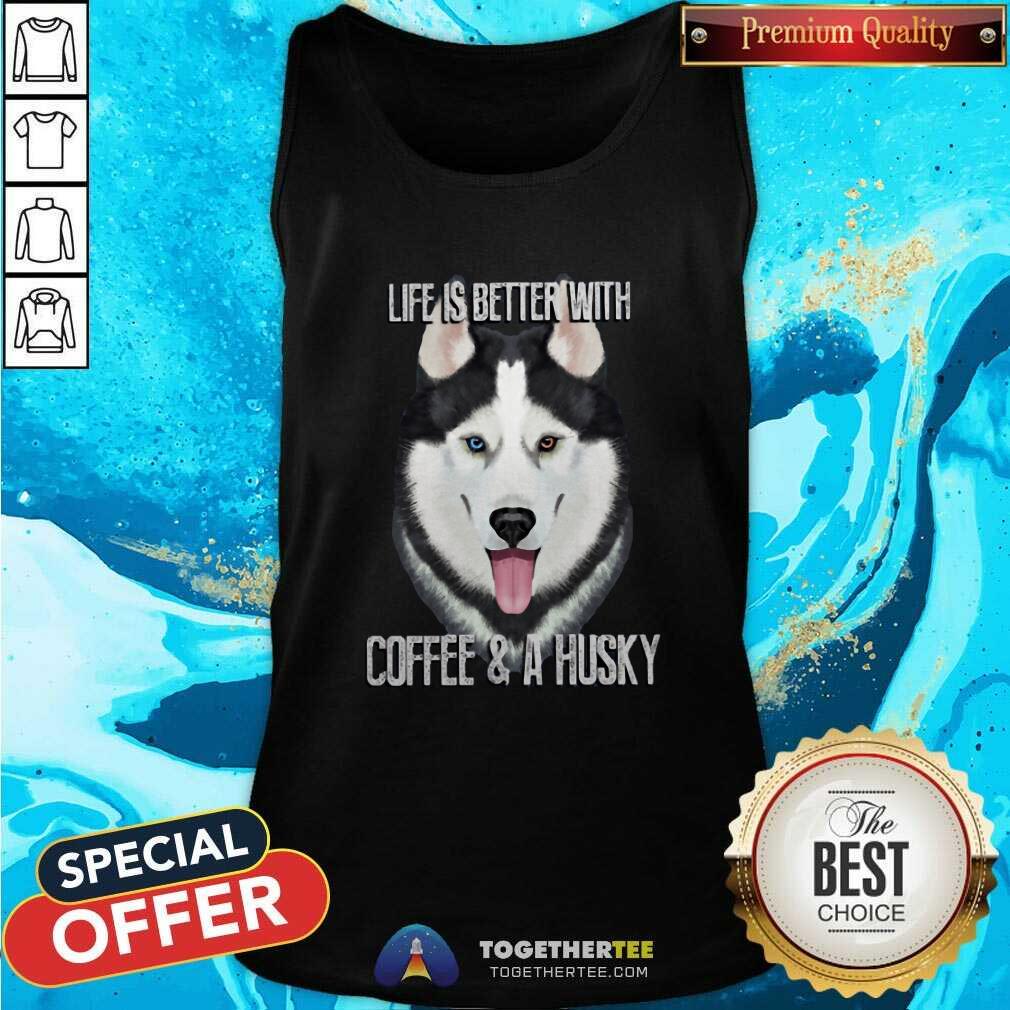 Lovely Life Is Better With Coffee And A Husky Shirt - Image 4