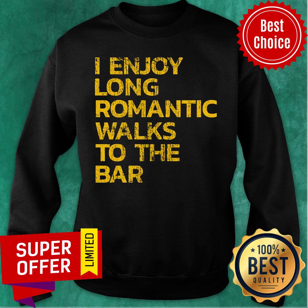 I Enjoy Long Romantic Walks To The Bar Shirt - Image 4