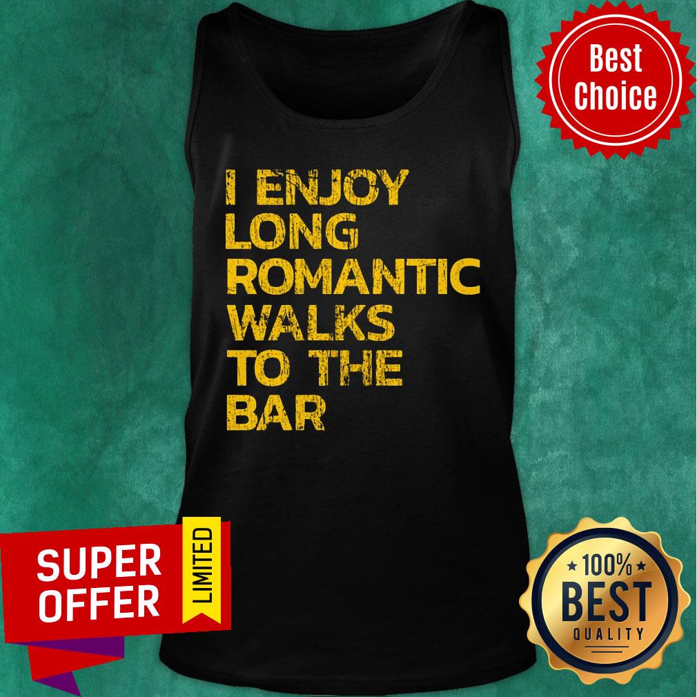 I Enjoy Long Romantic Walks To The Bar Shirt - Image 3