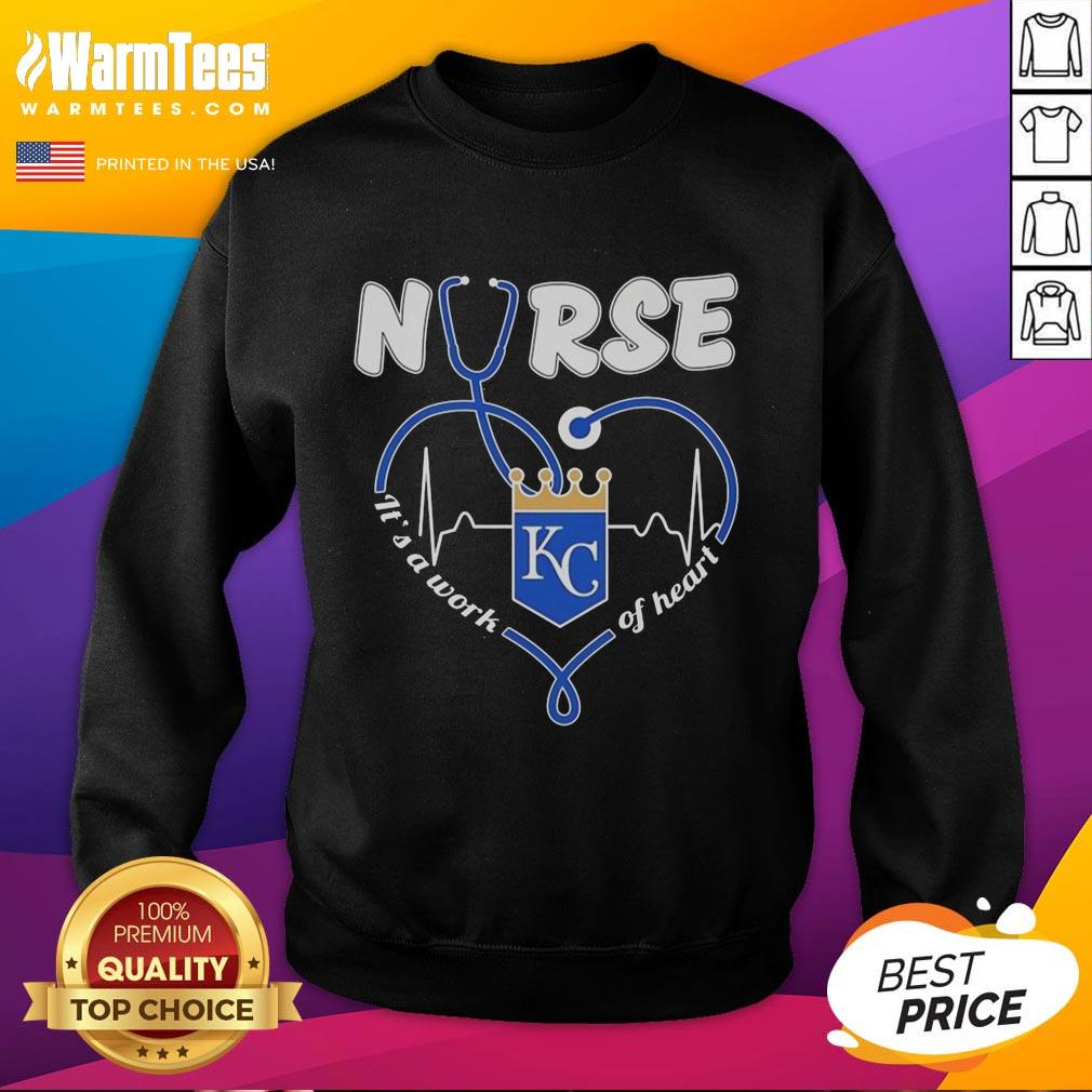 Hot Kansas City Royals Nurse It's A Work Of Heart T-Shirt - Image 5