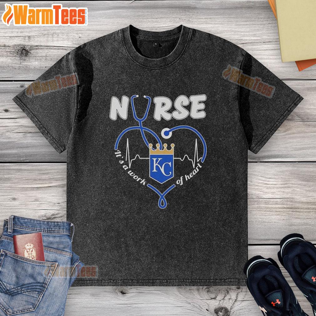 Hot Kansas City Royals Nurse It's A Work Of Heart T-Shirt - Image 6