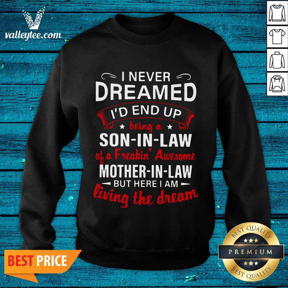 Great I Never Dreamed I'd End Up Being A Son In Law 2020 Shirt - Image 5