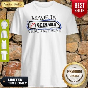 Premium Made In Okinawa Shirt