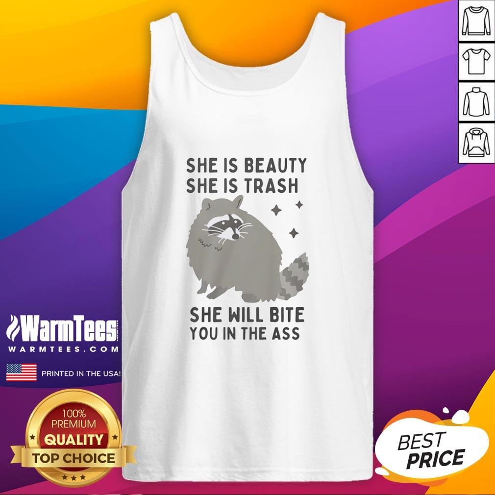Premium Raccoon She Is Beauty She Is Trash Trash Panda She Will Bite You In The Ass T-Shirt - Image 4