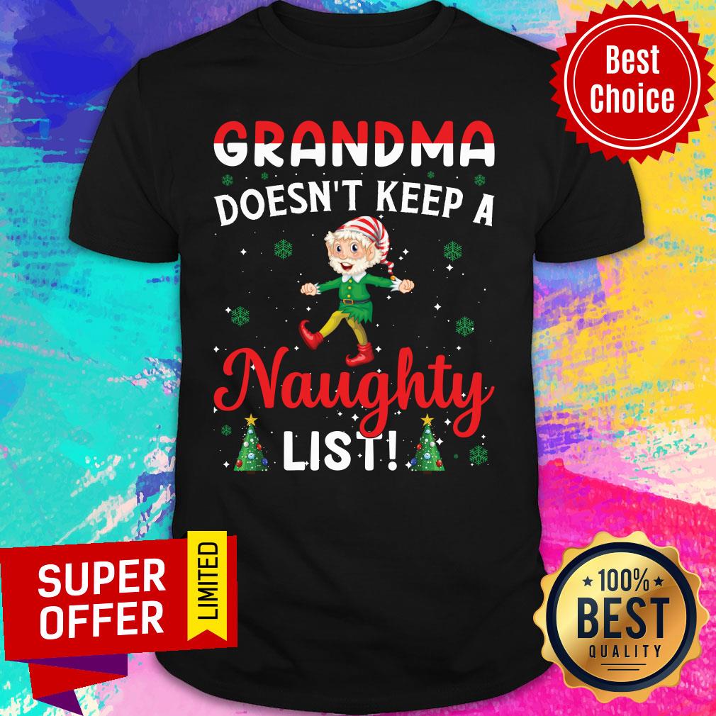 Grandma Doesn't Keep A Naughty List Chirstmas Shirt