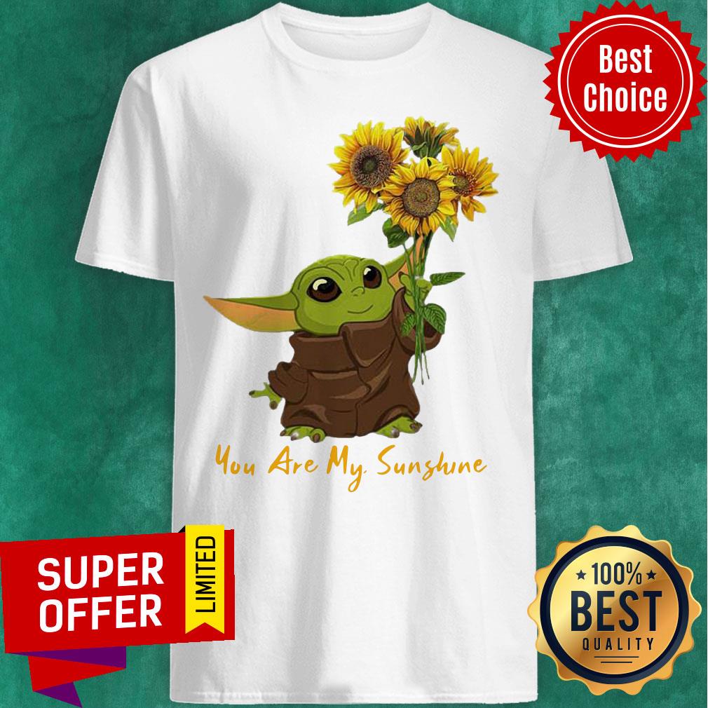 Nice Baby Yoda Sunflower You Are My Sunshine Shirt